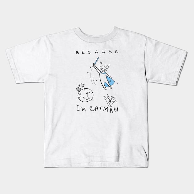 Because I'm Catman! - white ($ for SilverCord-VR) Kids T-Shirt by droganaida